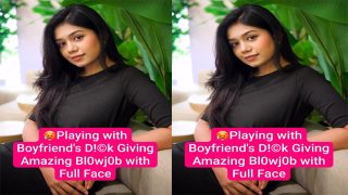 Horny Desi GF Oyo  Boyfriends Dick – Giving Blowjob with Full Face Clear Audio