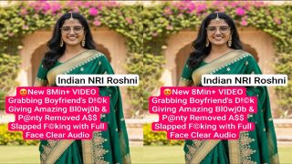 Indian Nri Roshni Boyfriend Dick Giving Amazing Blowjob – Panty Removed Ass Slapped – Fucking with Full Face